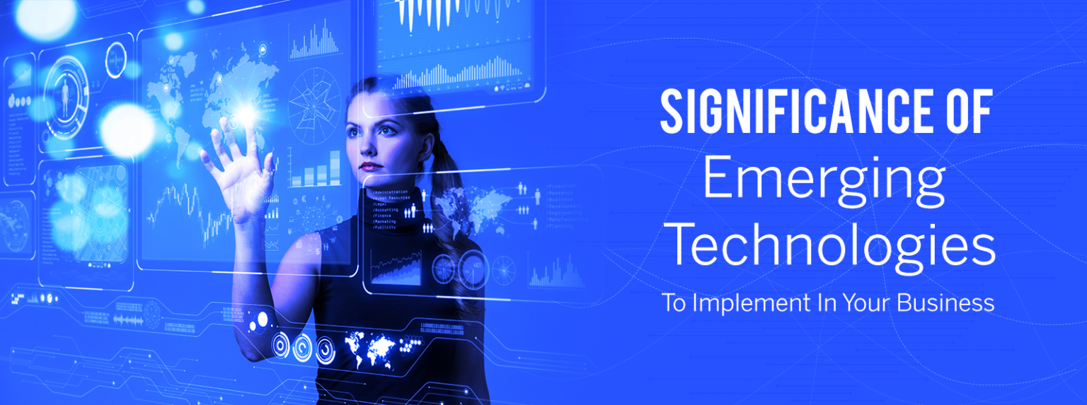 Significance Of Emerging Technologies To Implement In Your Business
