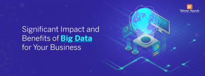 Significant-Impact-and-Benefits-of-Big-Data-for-Your-Business