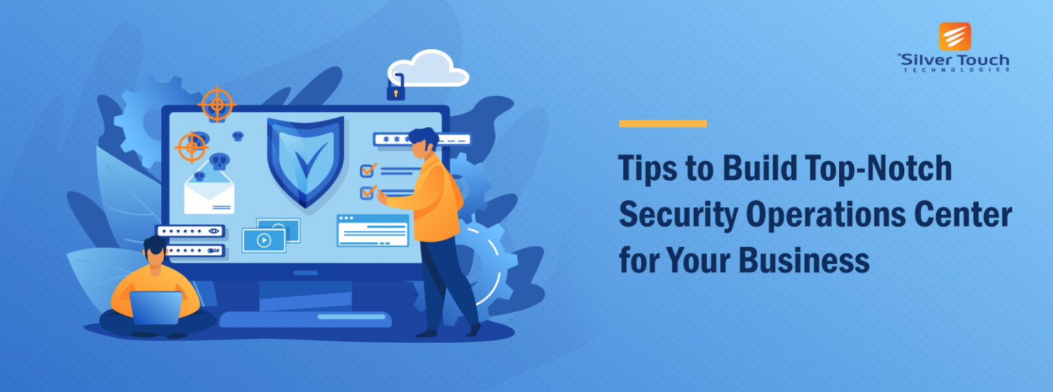 Top Tips to Build and Sustain the Best Possible Security Operations Center