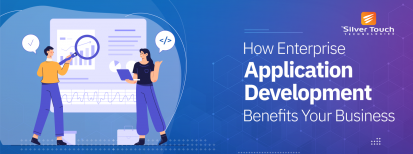 How Enterprise Application Development Benefits Your Business