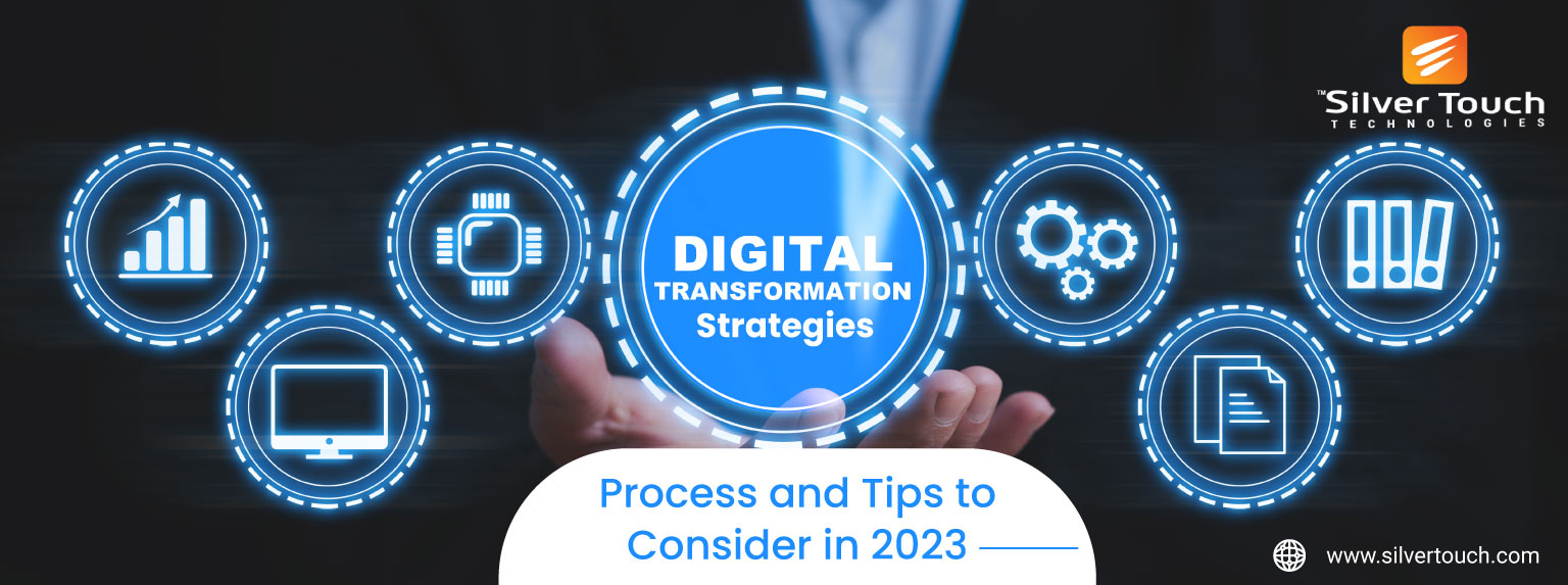 Digital Transformation Strategies Process and Tips to Consider in 2023