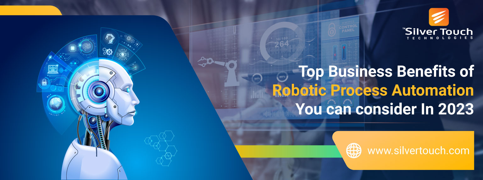 Top Business Benefits of Robotic Process Automation You can consider In 2023