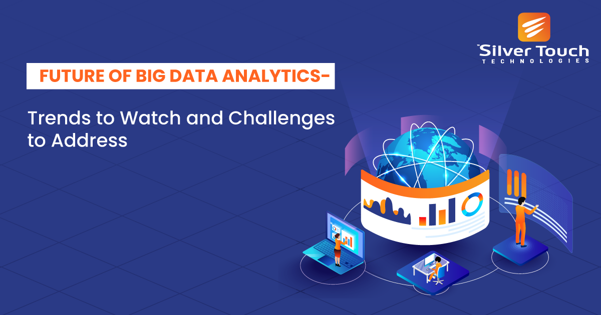 Future of Big Data Analytics- Trends to Watch and Challenges to Address