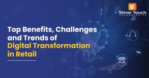 Top Benefits, Challenges, and Trends of Digital Transformation in Retail